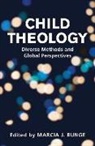 P. Gregg Blanton, Marcia J. Bunge, Marcia J Bunge, Marcia J. Bunge - Child Theology
