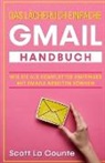 Scott La Counte - Das lächerlich einfache Gmail Handbuch
