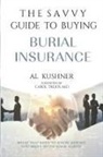 Al Kushner - The Savvy Guide to Buying Burial Insurance