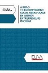 Kate Johnston, Zihui Zhou - A Road to Empowerment: Social Media Usage by Women Entrepreneurs in China