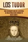 Captivating History - Los Tudor