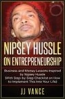 Jj Vance - Nipsey Hussle on Entrepreneurship