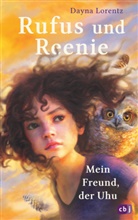 Dayna Lorentz - Rufus und Reenie - Mein Freund, der Uhu