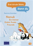 Patricia Schröder, Silke Voigt - Erst ich ein Stück, dann du! - Nanuk - Ein kleiner Eisbär findet Freunde
