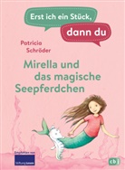 Patricia Schröder, Karin Lindermann - Erst ich ein Stück, dann du - Mirella und das magische Seepferdchen