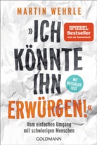 Martin Wehrle - "Ich könnte ihn erwürgen!"