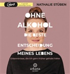 Nathalie Stüben, Nathalie Stüben - Ohne Alkohol: Die beste Entscheidung meines Lebens, 1 Audio-CD, MP3 (Hörbuch)