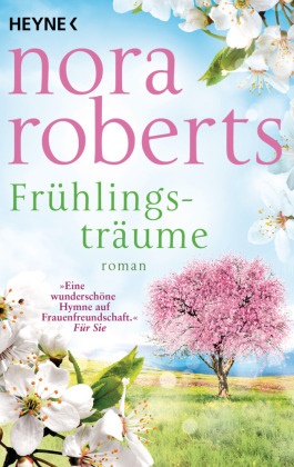 Nora Roberts - Frühlingsträume - Roman