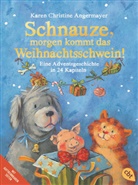 Karen Chr. Angermayer, Karen Christine Angermayer, Annette Swoboda - Schnauze, morgen kommt das Weihnachtsschwein!
