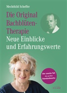 Mechthild Scheffer - Die Original Bachblütentherapie - Neue Einblicke und Erfahrungswerte