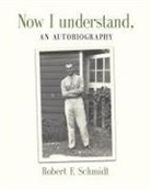 Robert F. Schmidt - NOW I UNDERSTAND