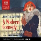John Galsworthy, David Timson - The Forsyte Chronicles, Vol. 2: A Modern Comedy (Hörbuch)
