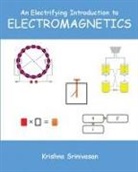 Krishna Srinivasan - An Electrifying Introduction to Electromagnetics