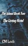 Cm Loch - The Island Book Two: The Living Hotel