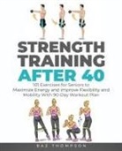 Baz Thompson - Strength Training After 40