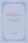 Oscar Wilde - A House of Pomegranates