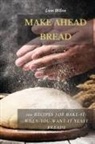 Liam Wilson - MAKE AHEAD BREAD