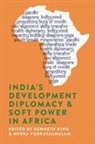 Kenneth (EDT)/ Venkatachalam King, Kenneth King, Meera Venkatachalam - India's Development Diplomacy & Soft Power in Africa