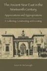 Kevin M McGeough, Kevin M. McGeough - The Ancient Near East in the Nineteenth Century