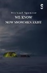 Michael Spencer - We Know Now Snowmen Exist
