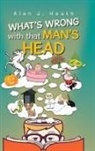 Alan J. Heath - WHAT'S WRONG with that MAN'S HEAD