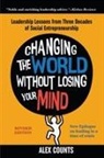 Alex Counts - Changing the World Without Losing Your Mind, Revised Edition