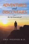 Eric Pfeiffer, Eric Pfeiffer M. D. - Adventures and Discoveries