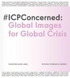 David Campany - #Icp Concerned: Global Images for Global Crisis: Global Images for Global Crisis