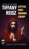 Tiffany Reisz - Little Red Riding Crop