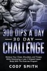 Cody Smith - 300 Dips a Day 30 Day Challenge