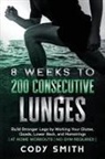 Cody Smith - 8 Weeks to 200 Consecutive Lunges