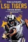 Ray Walker - The Ultimate LSU Tigers Trivia Book