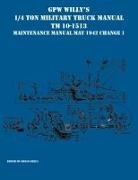 Brian Greul - GPW Willy's 1/4 Ton Military Truck Manual TM 10-1513 Maintenance Manual May 1942 Change 1