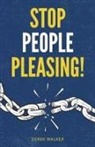 Derek Walker - Stop People Pleasing!