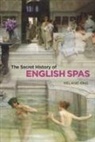 Melanie King - Secret History of English Spas, The
