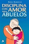 Rosa Barocio - Disciplina Con Amor Para Abuelos