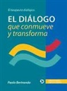 Paolo Bertrando - El Diálogo Que Conmueve Y Transforma