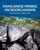 Alok Prasad Das, Alok Prasad Das, Alok Prasad (Department of Life Sciences Das, Shreya Ghosh, Shreya (Amity Institute of Technology Ghosh - Manganese Mining Microorganisms