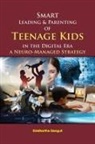 Siddhartha Ganguli - Smart Leading and Parenting of Teenage Kids in the Digital Era