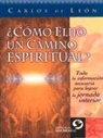 Carlos De Leon, Carlos N - ¿cómo Elijo Un Camino Espiritual?: Toda La Información Necesaria Para Lograr La Jornada Interior