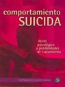 Fernando Quintanar - Comportamiento Suicida: Perfil Psicológico Y Posibilidades de Tratamiento