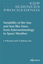 Elchin Babayev, Jean-Pierre Rozelot - Variability of the Sun and Sun-like Stars: from Asteroseismology to Space Weather