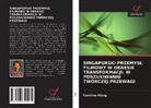Caroline Wong - SINGAPURSKI PRZEMYS¿ FILMOWY W OKRESIE TRANSFORMACJI: W POSZUKIWANIU TWÓRCZEJ PRZEWAGI