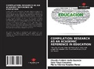 Claudia Fabiola Avila Guzmán, María Ydolina Rosales Pérez, Sara Trejo González - Compilation: Research as an Academic Reference in Education