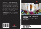 Faten Kachouri, Hamida Ksontini, Manel Mechmeche - Bio control of Industrial Biofilms