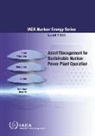 International Atomic Energy Agency - Asset Management for Sustainable Nuclear Power Plant Operation: IAEA Nuclear Energy Series No. Nr-T-3.33