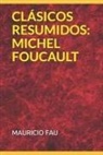 Mauricio Fau - Clásicos Resumidos: Michel Foucault