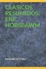 Mauricio Fau - Clásicos Resumidos: Eric Hobsbawm