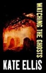 Kate Ellis - Watching the Ghosts