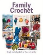 Sarah Banks, Katharine Marsh, Katherine Marsh - Family Crochet: Simple Crochet Projects for the Whole Family